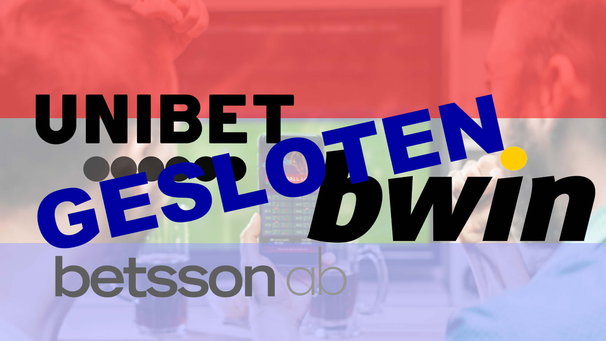 Unibet, Bwin en Betsson zijn gezloten op de NL markt.